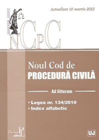 Noul Cod de Procedura Civila. Legea 134/2010 - Actualizat 10 martie 2012