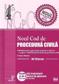 Noul Cod de procedura civila 2012 - Dispozitii tranzitorii si de punere in aplicare din Legea nr. 76/2012