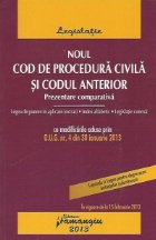 Noul Cod de procedura civila si Codul anterior. Prezentare comparativa - in vigoare de la 15 februarie 2013