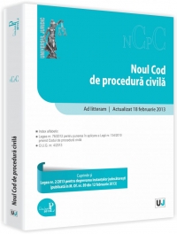 Noul Cod de procedura civila - Ad litteram. Cu modificarile aduse de O.U.G. nr. 4/2013 si Legea nr. 2/2013 pentru degrevarea instantelor judecatoresti - actualizat 18 februarie 2013