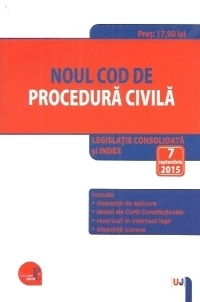 Noul Cod de procedura civila. Legislatie consolidata si index: 7 septembrie 2015