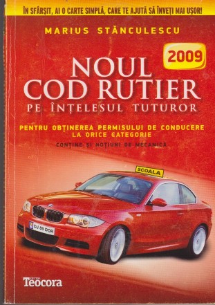 Noul Cod Rutier, 2009, pe intelesul tuturor - Pentru obtinerea permisului de conducere la orice categorie