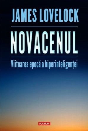 Novacenul. Viitoarea epocă a hiperinteligenței