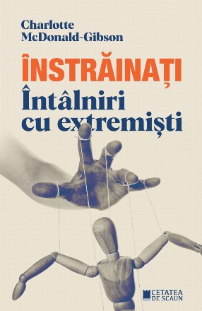 Înstrăinaţi : întâlniri cu extremişti