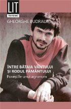 Între bătaia vântului şi rodul pământului : poveştile unui agronom