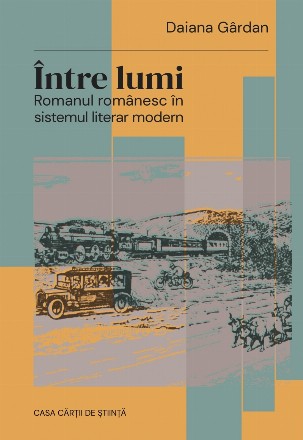 Între lumi : romanul românesc în sistemul literar modern