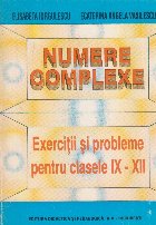 Numere complexe. Exercitii si probleme pentru clasele IX-XII