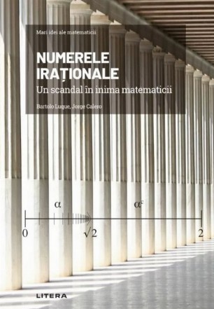 Numere iraţionale : un scandal în inima matematicii