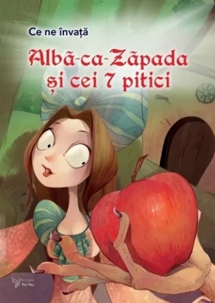 Ce ne învaţă Albă ca Zăpada şi cei 7 pitici