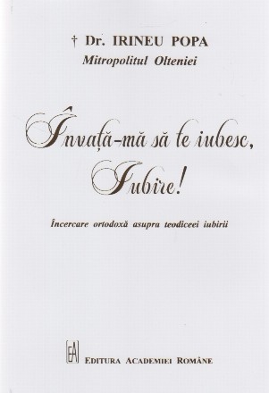 Învaţă-mă să te iubesc, iubire! : încercare ortodoxă asupra teodiceei iubirii