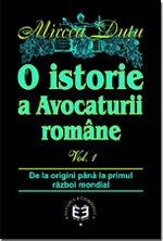 O istorie a Avocaturii romane. Volumul I. De la origini pana la primul razboi mondial