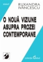 O NOUĂ VIZIUNE ASUPRA PROZEI CONTEMPORANE