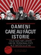 Oameni care au facut istorie. Cele mai influente 100 de personalitatiale secolului XX