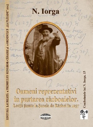 Oameni reprezentativi în purtarea războaielor : lecţii ţinute la Şcoala de Război în 1937