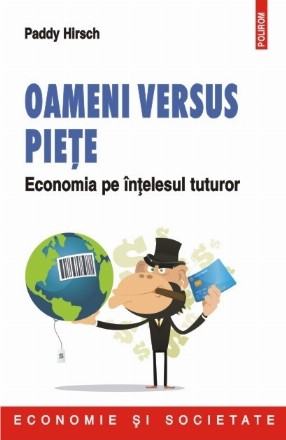 Oameni versus piețe. Economia pe înțelesul tuturor