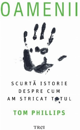 Oamenii. O scurta istorie despre cum am stricat totul