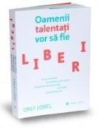 Oamenii talentati vor sa fie liberi. De ce ar trebui sa invatam sa ne placa scurgerile de informatii, racolari