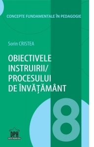 Obiectivele instruirii / procesului de invatamant. Volumul 8 din Concepte fundamentale in pedagogie