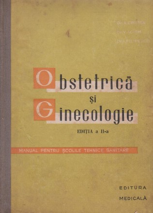 Obstetrica si ginecologie. Manual pentru scolile tehnice sanitare. Editia a II-a