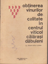 Obtinerea vinurilor de calitate in centrul viticol calarasi dabuleni