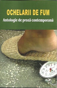 Ochelarii de fum.Antologie de proza contemporana