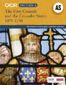 OCR A Level History AS: The First Crusade and the Crusader S