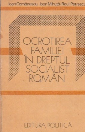 Ocrotirea familiei in dreptul socialist roman