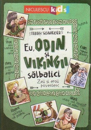 Eu, Odin si vikingii salbatici. Zeii si eroii povestesc