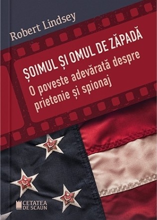 Şoimul şi omul de zăpadă : o poveste adevărată despre prietenie şi spionaj