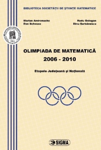 Olimpiada de matematica 2006-2010. Etapele judeteana si nationala