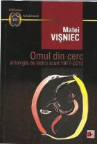 Omul din cerc. Antologie de teatru scurt 1977-2010