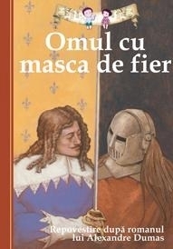 Omul cu masca de fier. Repovestire dupa romanul lui Alexandre Dumas