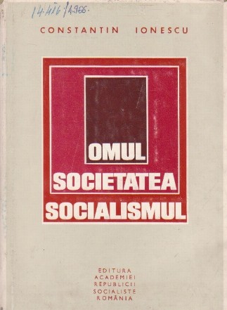 Omul, societatea, socialismul. Dinamica structurii sociale in Romania