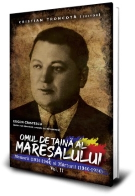 Omul de taina al Maresalului. Volumul II. Memorii (1916-1944) si Marturii (1940-1950)