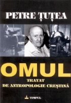 Omul Tratat antropologie crestina (editie