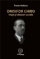 Onisifor Ghibu Viata idealuri sociale