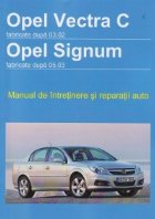 Opel Vectra C fabricate dupa 03.02 / Opel Signum fabricate dupa 05.03 - Manual de intretinere si reparatii aut