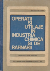 Operatii si utilaje in industria chimica si de rafinarii - Manual pentru licee de specialitate, anul IV si scoli de maistri