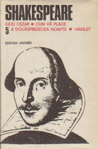 Opere complete, Volumul al V-lea - Iuliu Cezar. Cum va place. A douasprezecea noapte. Hamlet