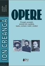 OPERE - editie critica (Amintiri din copilarie. Povesti.  Povestiri. Articole. Scrisori)