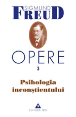 Opere, vol. 3 - Psihologia inconstientului (editie revizuita)