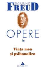 Opere, vol. 16 - Viata mea si psihanaliza