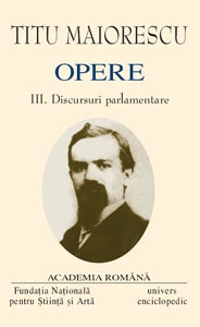 Opere. Volumul III-IV. Discursuri parlamentare