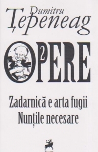 Opere 2. Zadarnica e arta fugii. Nuntile necesare