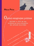 Opisul emigratiei politice - Destine în 1222 de fise alcatuite pe baza dosarelor din arhivele Securitatii