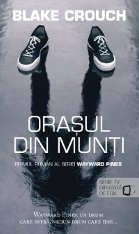 Orasul din munti (seria Wayward Pines vol. 1)