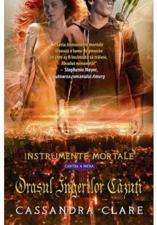 Orasul Ingerilor Cazuti (Instrumente Mortale, cartea a 4-a)