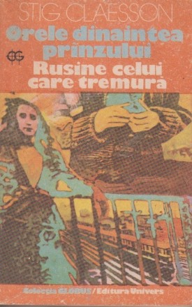 Orele dinaintea pranzului. Rusine celui care tremura