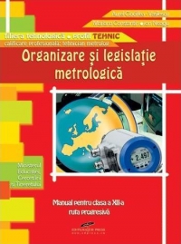 Organizare si legislatie metrologica ruta progresiva, filiera tehnologica, profil tehnic, calificarea profesionala tehnician metrolog (clasa a 12-a)