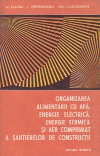 Organizarea alimentarii cu apa, energie electrica, energie termica si aer comprimat a santierelor de constructii